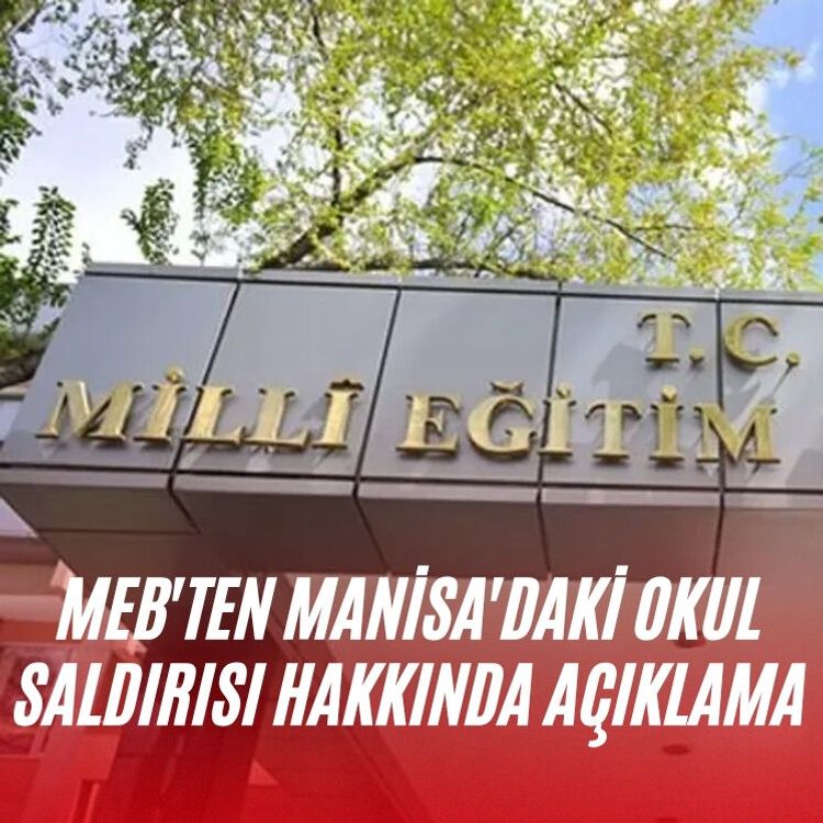 MEB'ten Manisa'daki okul saldırısı hakkında açıklama
