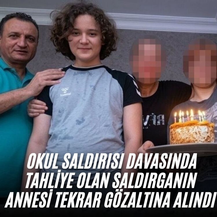 Okul saldırısı davasında tahliye olan saldırganın annesi tekrar gözaltına alındı
