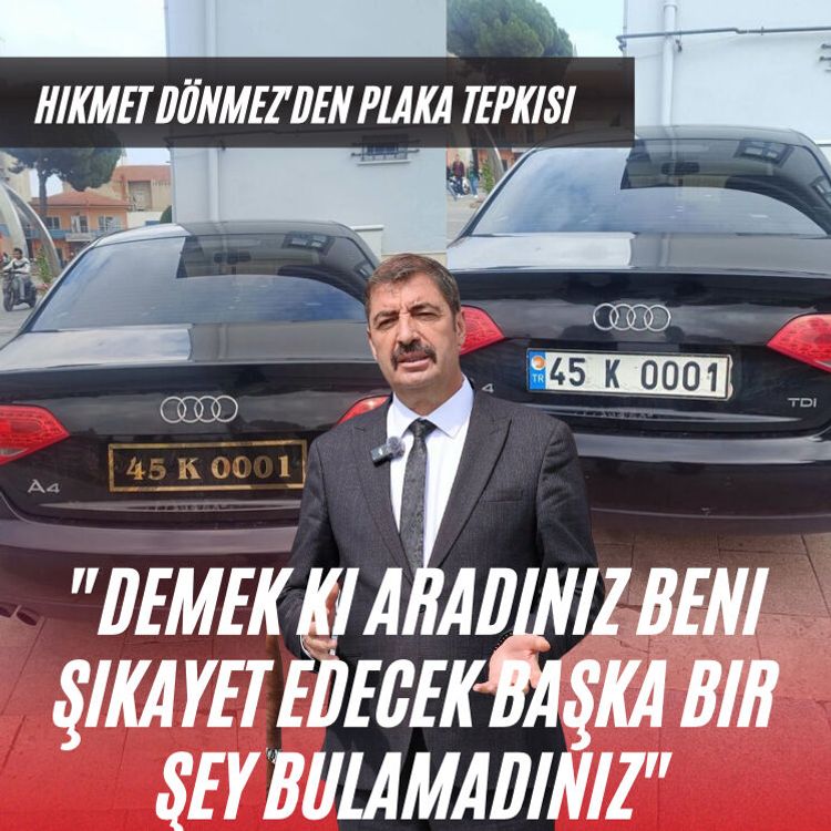 Hikmet Dönmez'den plaka tepkisi: "Demek ki aradınız beni şikayet edecek başka bir şey bulamadınız"