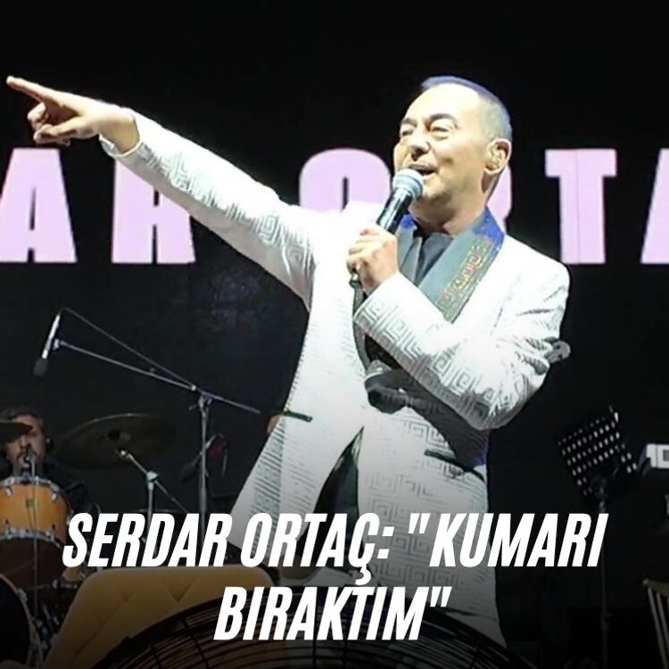 Serdar Ortaç: "Kumarı bıraktım"
