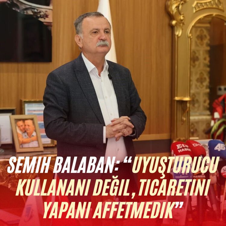 Semih Balaban: “Uyuşturucu kullananı değil, ticaretini yapanı affetmedik”