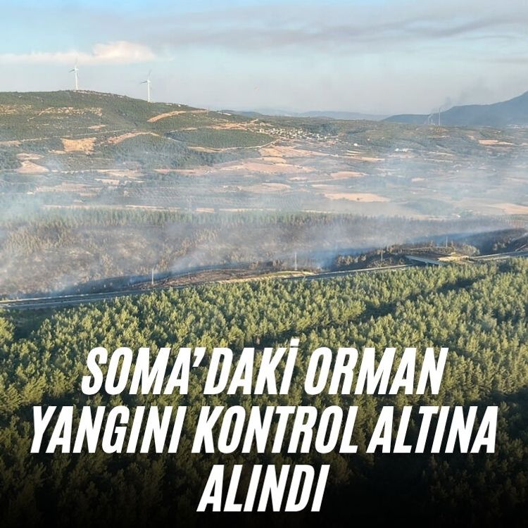 Soma’daki orman yangını kontrol altına alındı