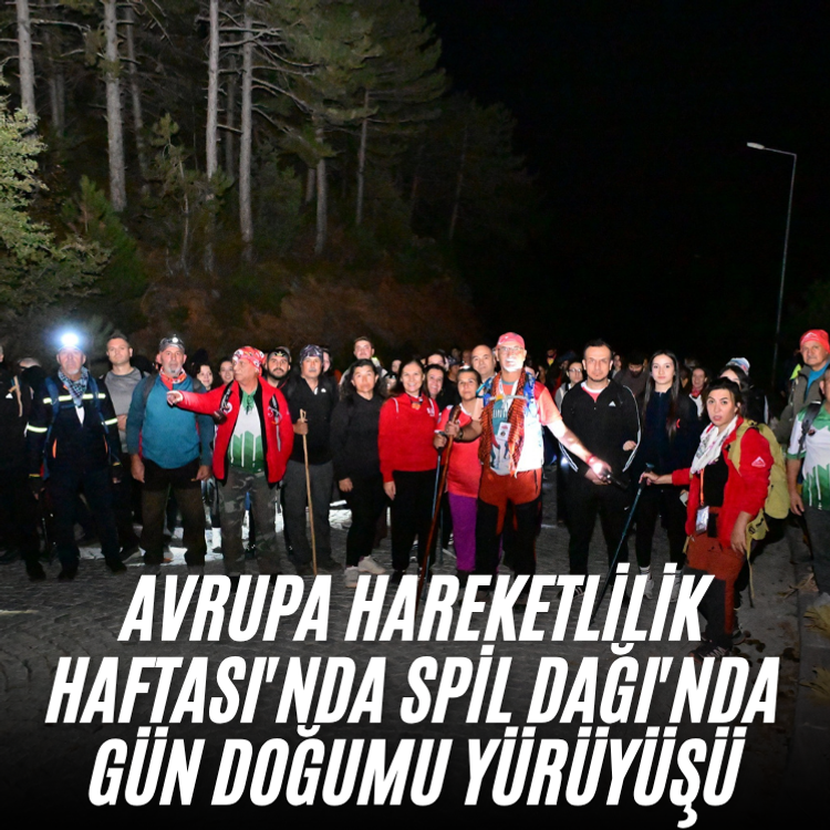 Avrupa Hareketlilik Haftası'nda Spil Dağı'nda gün doğumu yürüyüşü
