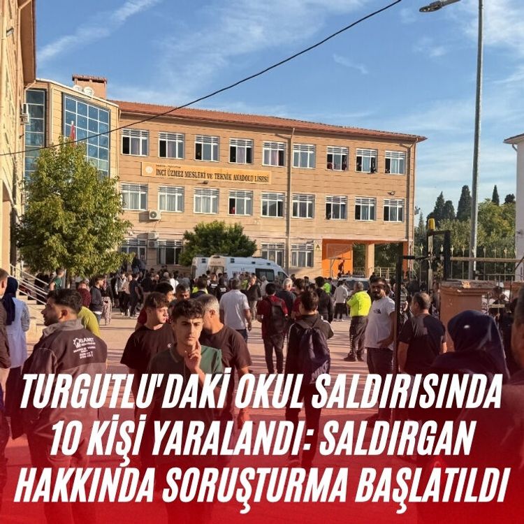 Turgutlu'daki okul saldırısında yaralı 10'a yükseldi: Saldırgan hakkında soruşturma başlatıldı