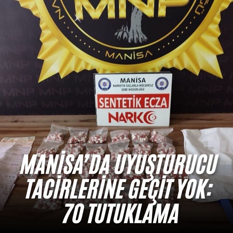 Manisa’da uyuşturucu tacirlerine geçit yok: 70 tutuklama