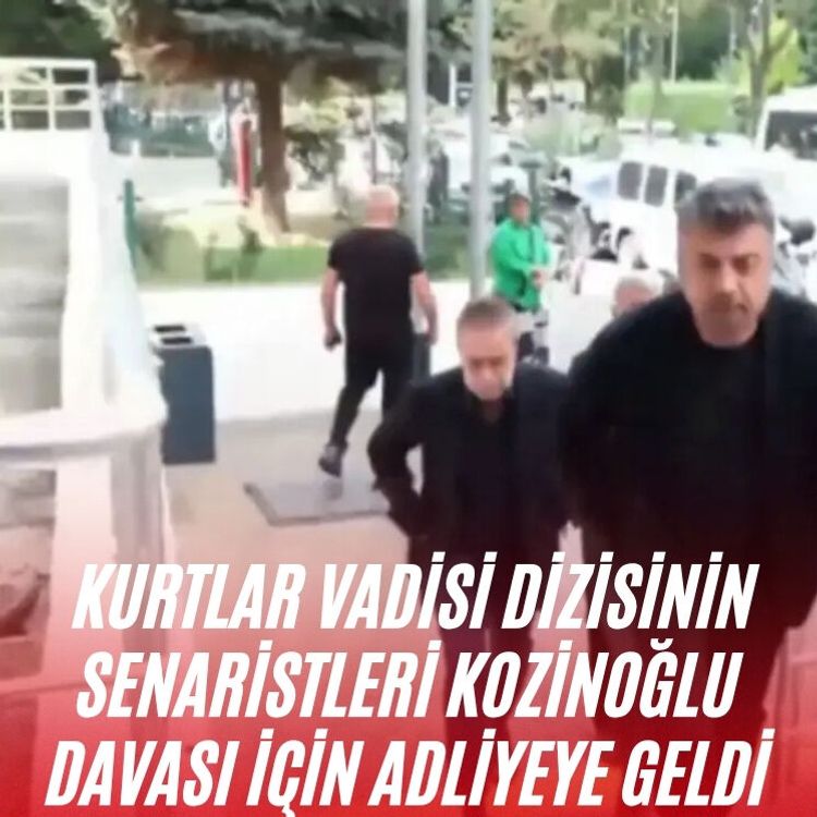 Kurtlar Vadisi dizisinin senaristleri Kozinoğlu davası için adliyeye geldi