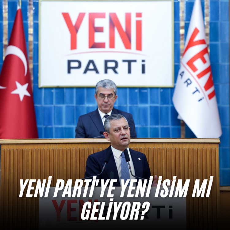 YENİ Parti'ye yeni isim mi geliyor?