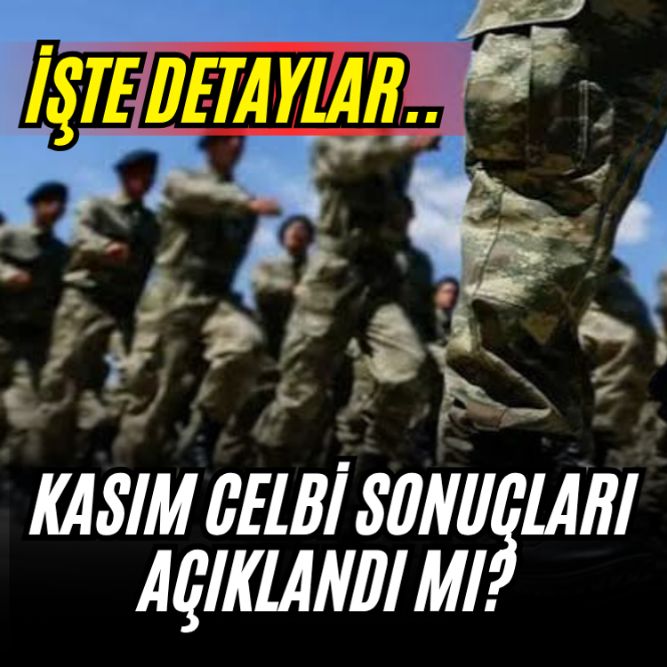 Kasım celbi sonuçları açıklandı mı? İşte detaylar..