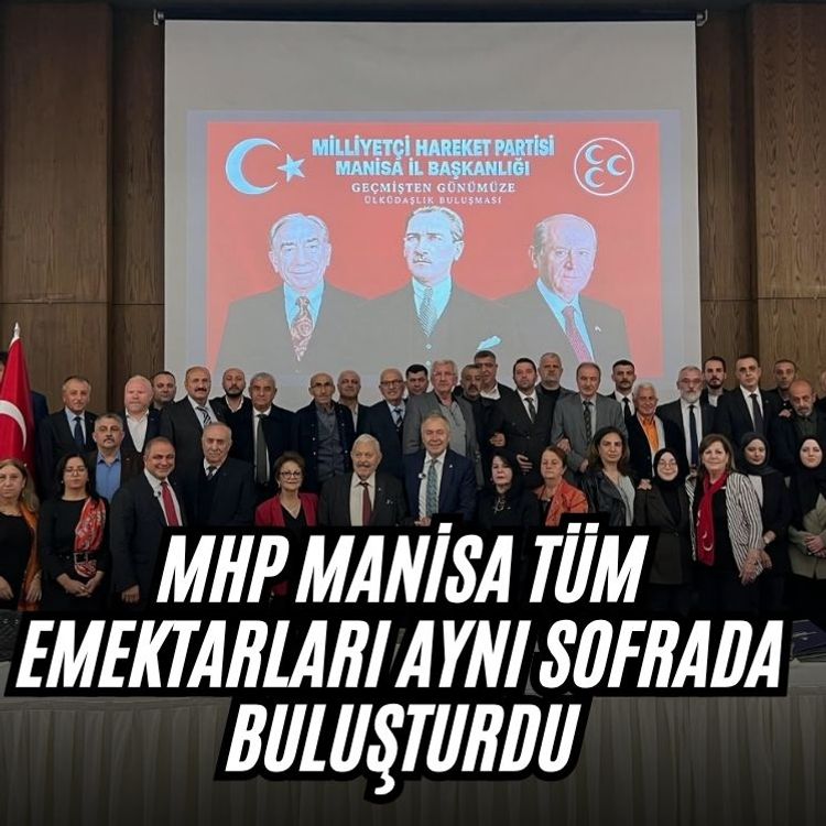 MHP Manisa tüm emektarları aynı sofrada buluşturdu