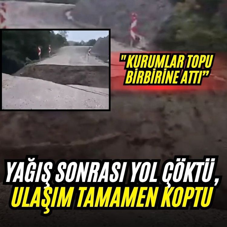 Yağış sonrası yol çöktü, ulaşım tamamen koptu
