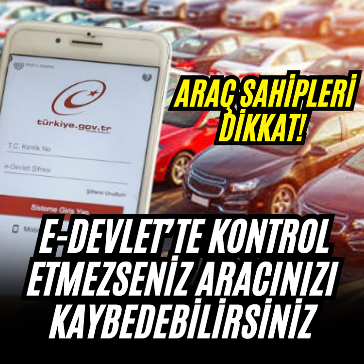 Araç sahipleri dikkat! e-Devlet’te kontrol etmezseniz aracınızı kaybedebilirsiniz