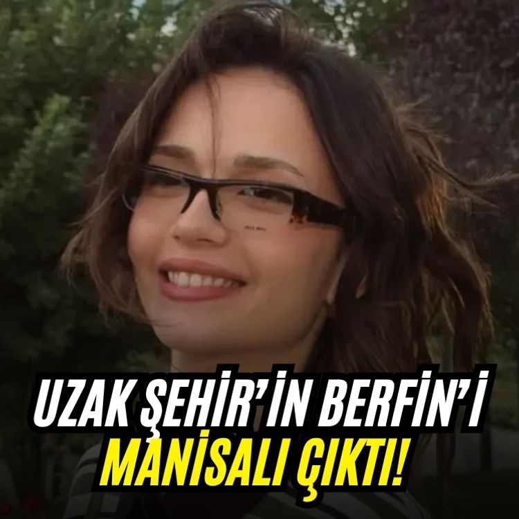 Uzak Şehir’in Berfin’i Manisalı çıktı!