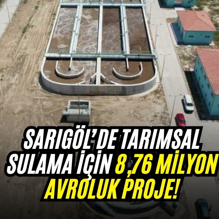 Sarıgöl’de tarımsal sulama için 8,76 milyon avroluk proje!