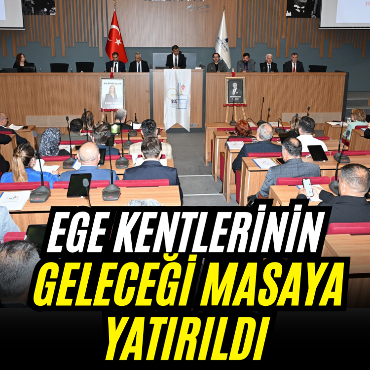Ege kentlerinin geleceği masaya yatırıldı