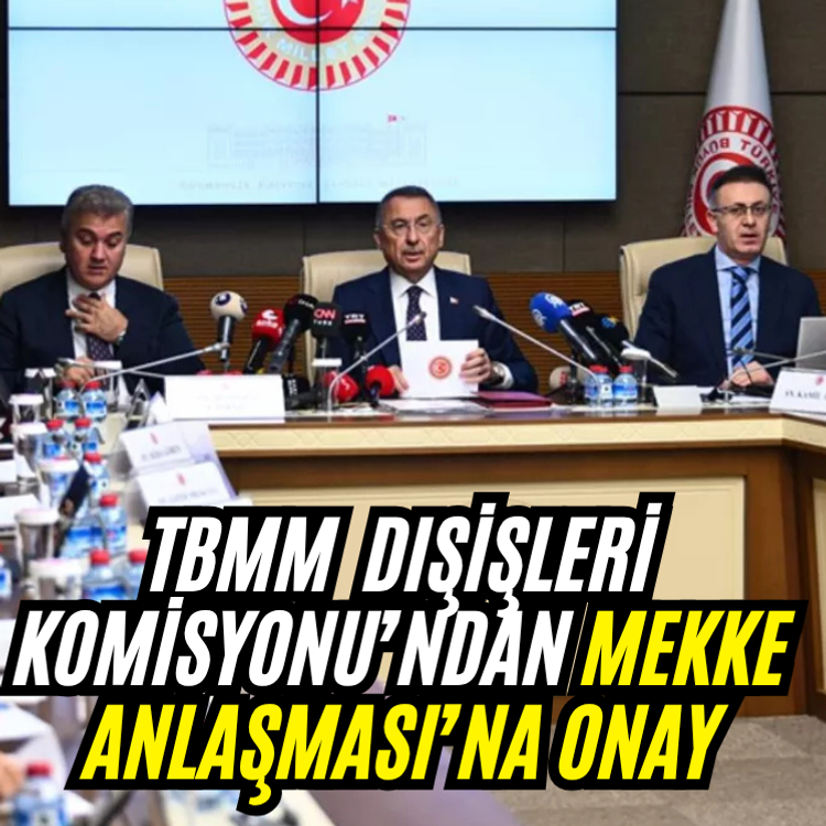 TBMM  Dışişleri Komisyonu’ndan Mekke Anlaşması’na onay