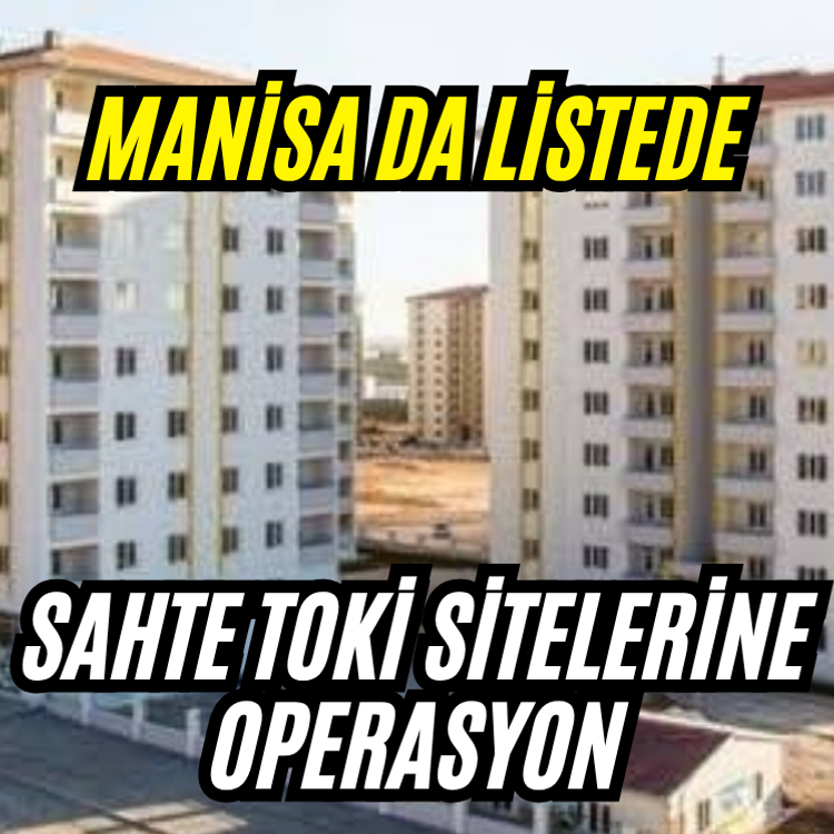 Sahte TOKİ sitelerine operasyon! Manisa da listede