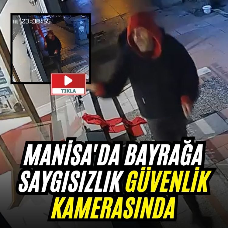 Bayrağa saygısızlık güvenlik kamerasında