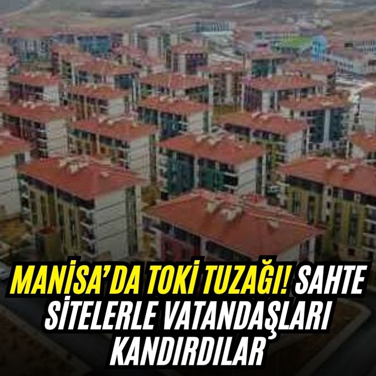 Manisa’da TOKİ tuzağı! Sahte sitelerle vatandaşları kandırdılar