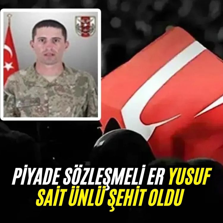 Piyade Sözleşmeli Er Yusuf Sait Ünlü şehit oldu