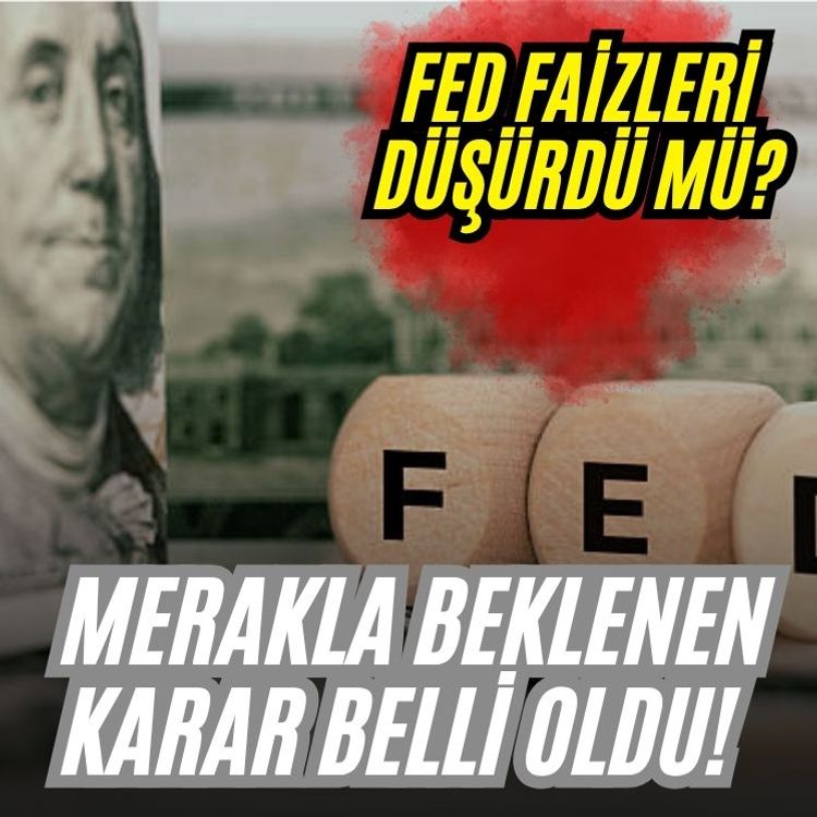 Merakla beklenen karar belli oldu! FED faizleri düşürdü mü?