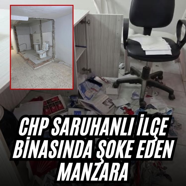 CHP Saruhanlı İlçe binasında şoke eden manzara: "Baba ocağımızı bu hale getirenlere acıyorum"