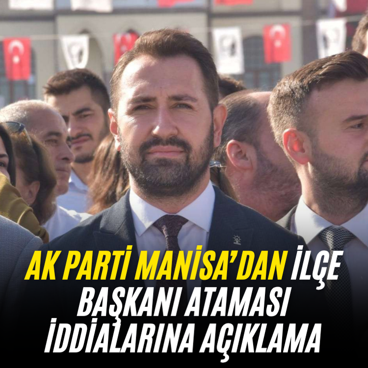 AK Parti Manisa’dan ilçe başkanı ataması iddialarına açıklama