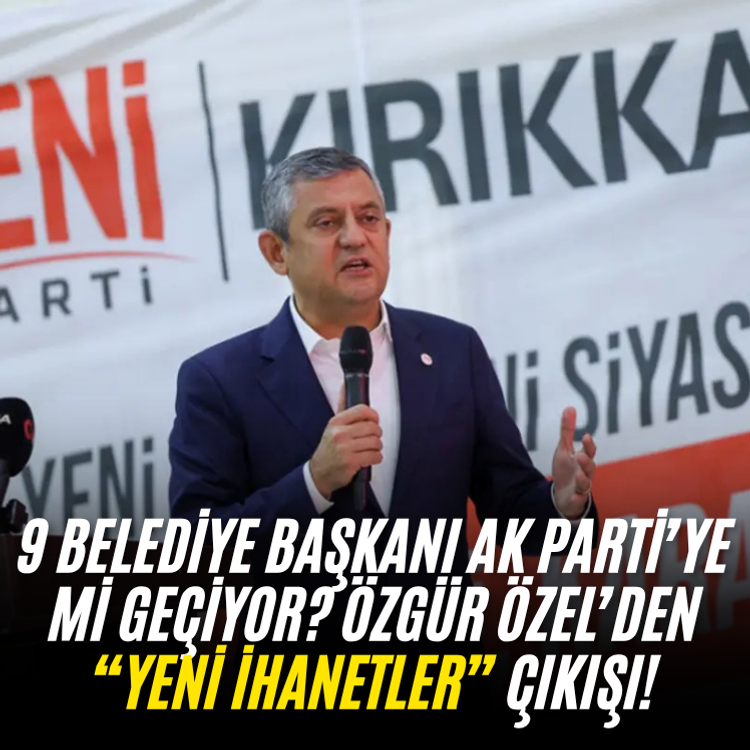 9 belediye başkanı AK Parti’ye mi geçiyor? Özgür Özel’den “yeni ihanetler” çıkışı!