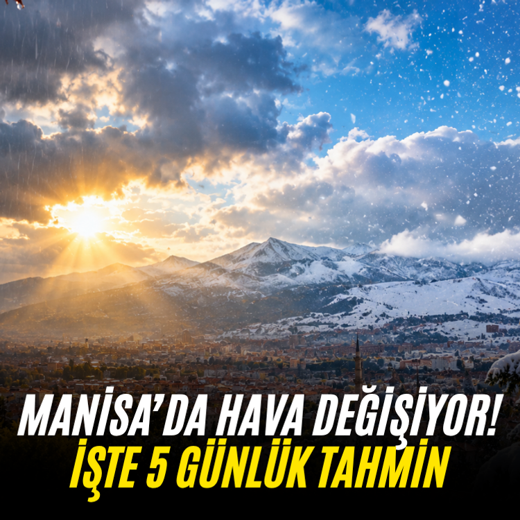 Manisa’da hava değişiyor! İşte 5 günlük tahmin