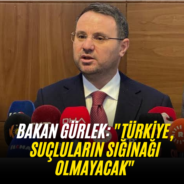 Bakan Gürlek: "Türkiye, suçluların sığınağı olmayacak"