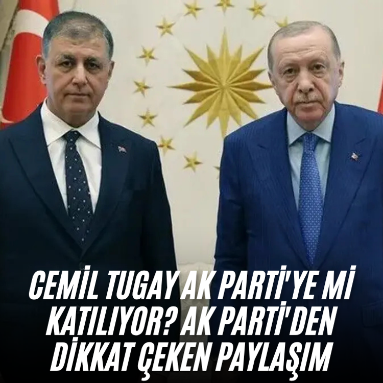 Cemil Tugay AK Parti'ye mi katılıyor? AK Parti'den Dikkat çeken paylaşım