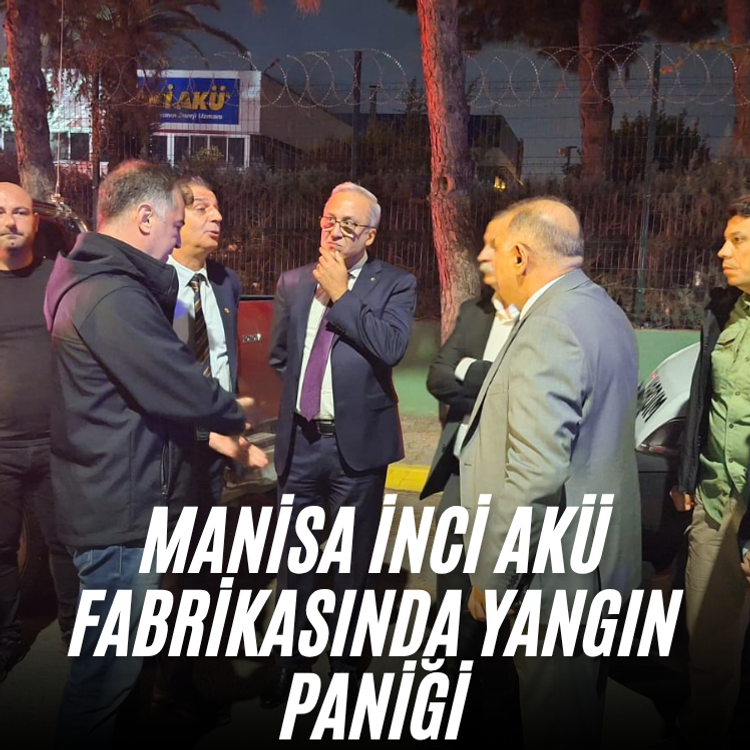 Manisa İnci Akü Fabrikasında yangın paniği