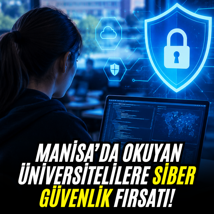 Manisa’da okuyan üniversitelilere siber güvenlik fırsatı!