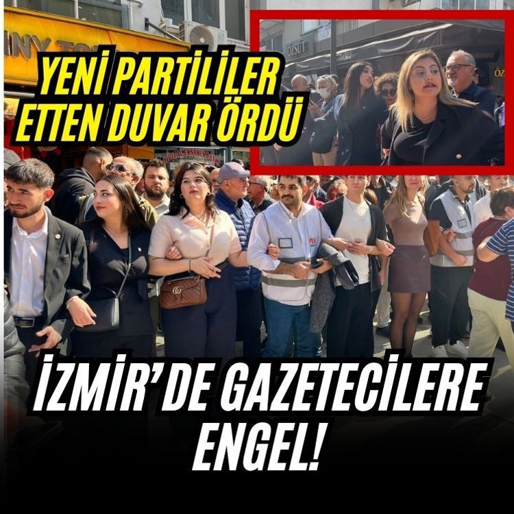 İzmir’de gazetecilere engel! Yeni Partililer etten duvar ördü