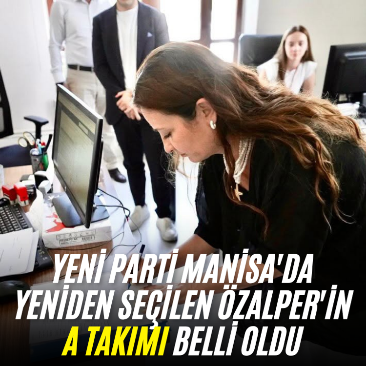 YENİ Parti Manisa'da yeniden seçilen Özalper'in A takımı belli oldu