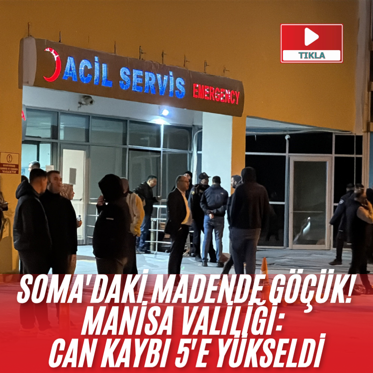 Soma'daki madende göçük! Manisa Valiliği: Can kaybı 5'e yükseldi