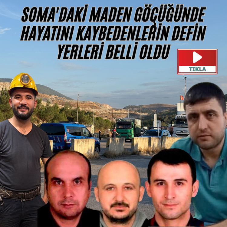 Soma'daki maden göçüğünde hayatını kaybedenlerin defin yerleri belli oldu