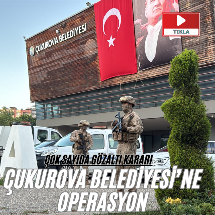 Çukurova Belediyesi'ne operasyon! Çok sayıda gözaltı kararı