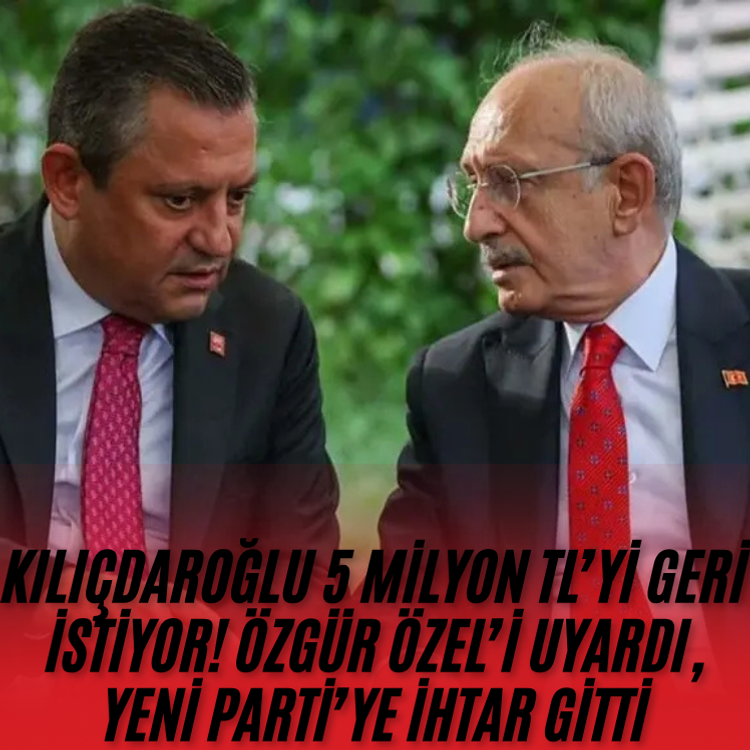 Kılıçdaroğlu 5 milyon TL’yi geri istiyor! Özgür Özel’i uyardı, Yeni Parti’ye ihtar gitti