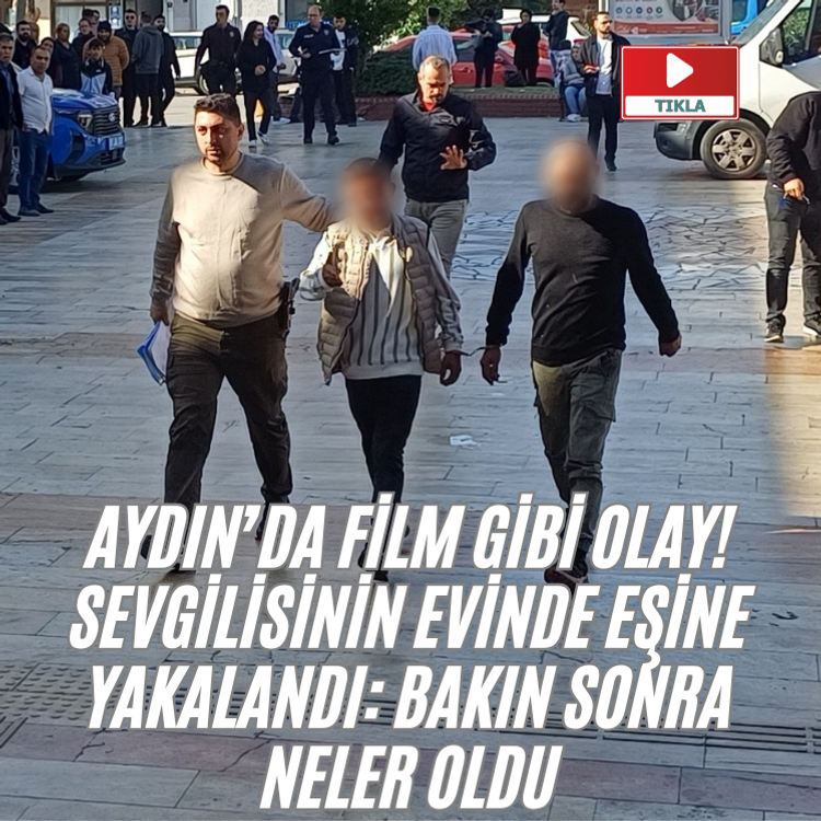 Aydın’da film gibi olay! Sevgilisinin evinde eşine yakalandı: Bakın sonra neler oldu
