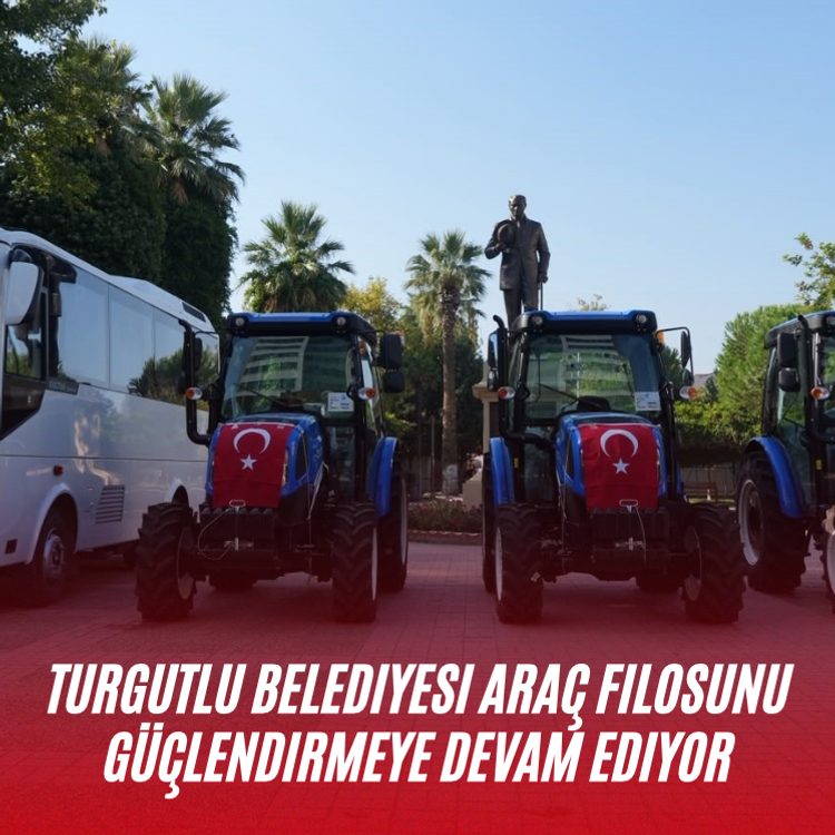 Turgutlu Belediyesi araç filosunu güçlendirmeye devam ediyor