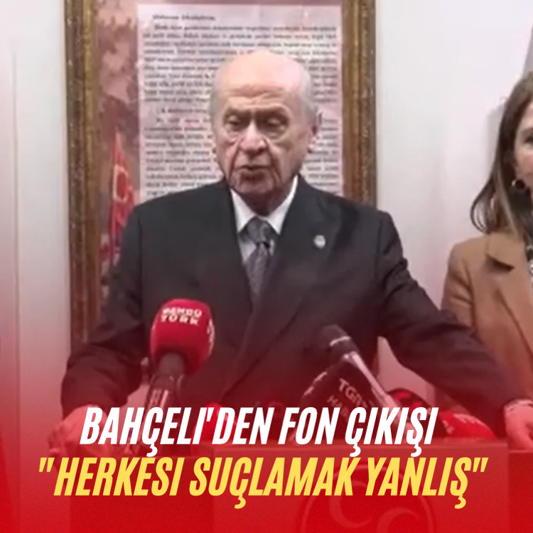 Bahçeli'den FON çıkışı "Herkesi suçlamak yanlış"