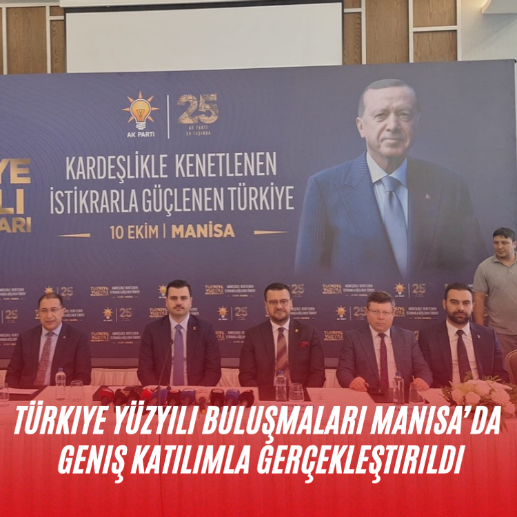 Türkiye Yüzyılı Buluşmaları Manisa’da geniş katılımla gerçekleştirildi