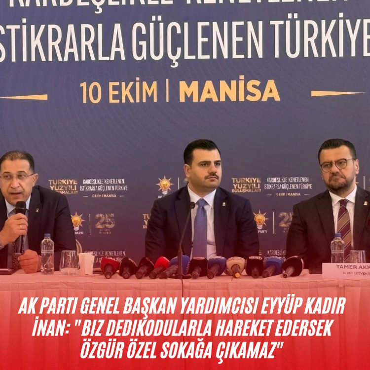 AK Parti Genel Başkan Yardımcısı Eyyüp Kadir İnan: "Biz dedikodularla hareket edersek Özgür Özel sokağa çıkamaz"