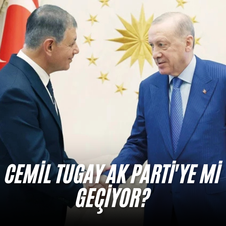 Cemil Tugay AK Parti'ye mi geçiyor?