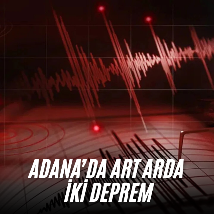 Adana’da art arda iki deprem