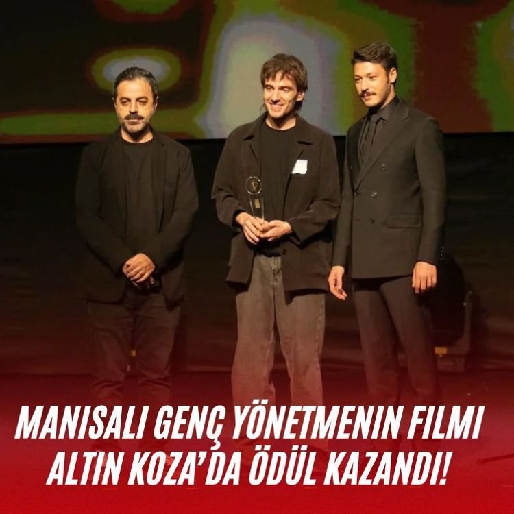 Manisalı genç yönetmenin filmi Altın Koza’da ödül kazandı!