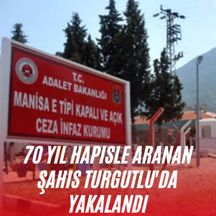 70 yıl hapisle aranan şahıs Turgutlu'da yakalandı