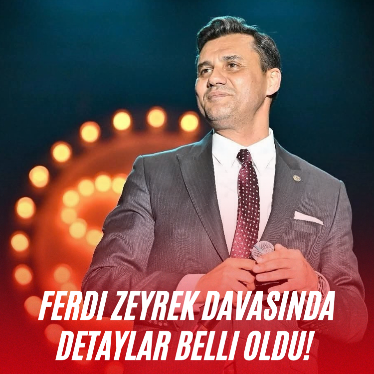 Ferdi Zeyrek davasında detaylar belli oldu!