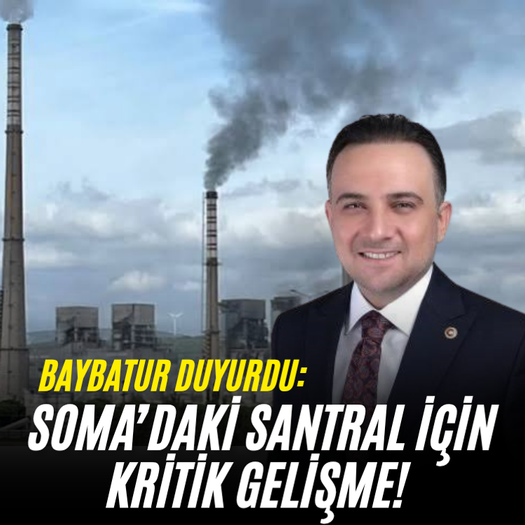 Baybatur duyurdu: Soma’daki santralin geleceği belli oldu!