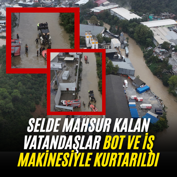 Selde mahsur kalan vatandaşlar bot ve iş makinesiyle kurtarıldı